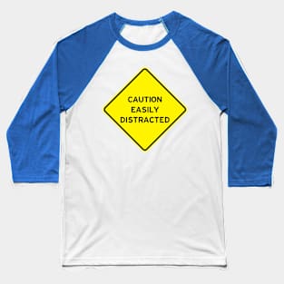 Caution Easily Distracted Baseball T-Shirt